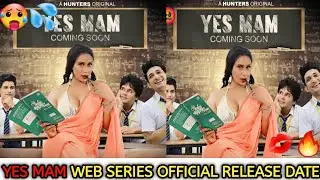 Yes mam web series official Release date / kamalika chanda upcoming web series / Hot web series 2022