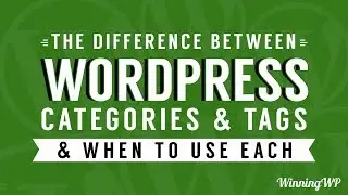 The Difference Between WordPress Categories And Tags – And When To Use Each!
