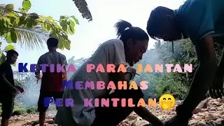 Ketika jantan ngomongin masalah kintil