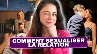 Comment S*XUALISER la relation (texting et date)
