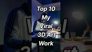 Top 10 My viral 3D Art Work #shorts #youtubeshorts #shortsart #viral #art #3dart #rahiljindran