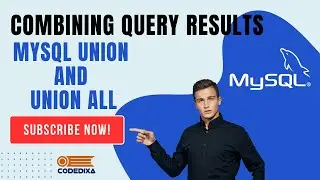 Session 11: MySQL UNION and UNION ALL: Combining Query Results