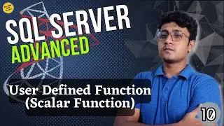User Defined Functions SQL | Scalar Functions | SQL Server Advanced (বাংলা) - #10