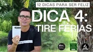 DICA 4: Tire férias - Curso bíblico 12 dicas para ser feliz