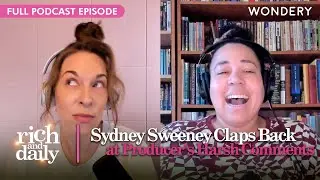 Sydney Sweeney Not Euphoric About Producer’s Comments | Rich & Daily | Podcast