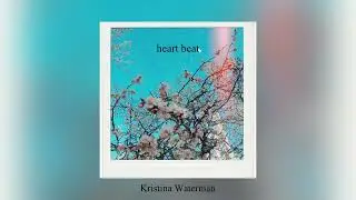 heart beat | official music video by Kristina Waterman