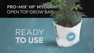 MORE THAN A GROWING MEDIUM: PRO-MIX HP MYCORRHIZAE™ OPEN TOP GROW BAG