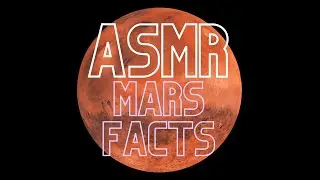Mars Facts ASMR up-close whispers