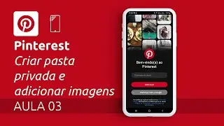 Pinterest | AULA 03 | Criar pasta secreta e adicionar imagens