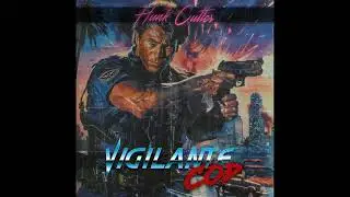 Hunk Cutler - Vigilante Cop (80s Synthwave)