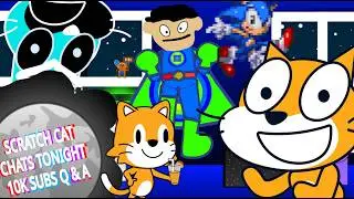 Scratch Cat Chats Tonight Ep 1 (10K Sub Special)