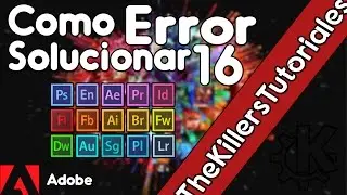 Adobe Tutorial | Solucionar problema con programas de Adobe [Error 16]