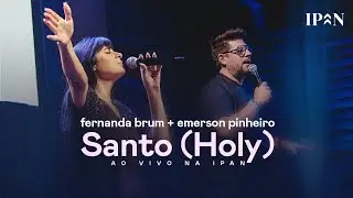 Fernanda Brum, Emerson Pinheiro - Santo + Ministração | Ao Vivo na IPAN