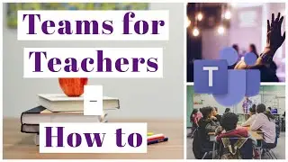 Learn How to Teach Online Using Microsoft Teams