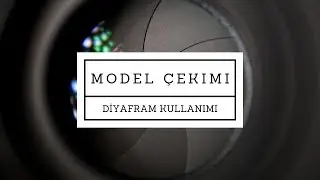 DIŞ MEKAN FOTOĞRAFLARINDA DİYAFRAMIN ÖNEMİ (İleri Seviye Fotoğrafçılık Ders #3)