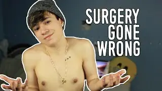 TOP SURGERY GONE WRONG