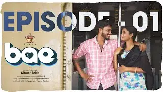 BAE - Episode 1 : Ft.Dinesh Krish | Priya Ganesh  | Web Series | Field Out