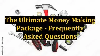 The Ultimate Money Making Package - Frequently Asked Questions