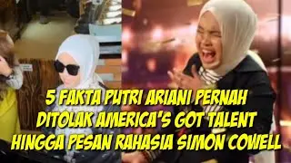 5 FAKTA PUTRI ARIANI PERNAH DITOLAK AMERICA'S GOT TALENT HINGGA PESAN RAHASIA SIMON COWELL