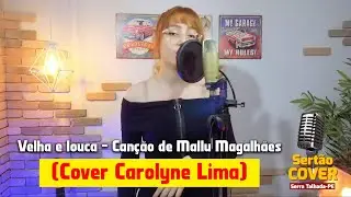 Velha e louca - Canção de Mallu Magalhães (Cover Carolyne Lima)