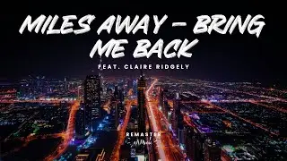 Miles Away - Bring Me Back (Remaster)