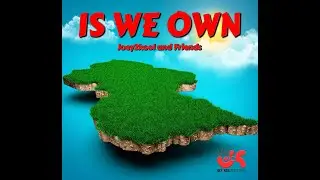 IS WE OWN (Joey2kool and Friends)