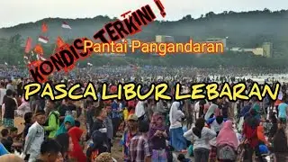 Kondisi Terkini Pantai Pangandaran Pasca Libur Lebaran tahun 2022