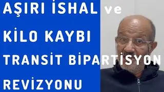 ISHAL, AŞIRI KİLO KAYBI, SAFRALI KUSMA NEDENİYLE  TRANSIT BIPARTISYON'dan GASTROILEAL INTERPOZISYONa