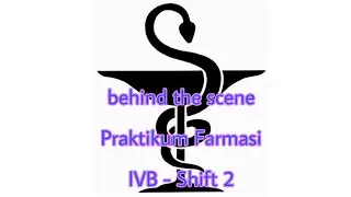 behind the scene Praktikum Farmasi (IVB-Shift 2) - S1 Farmasi