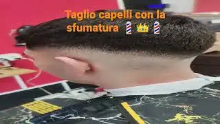 taglio capelli con la sfumatura bassa 💈💈