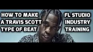 HOW TO MAKE A TRAVIS SCOTT TYPE BEAT IN FL STUDIO 12 - FL STUDIO BEGINNER TUTORIALS