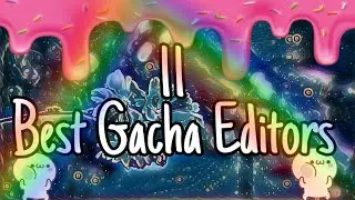 11 Best Gacha Editors | Amy Gamer - Chan