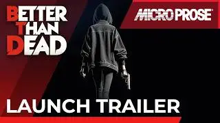 Better Than Dead | Launch Trailer | Out Now in Early Access on Steam