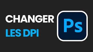 Comment changer les DPI sur Photoshop