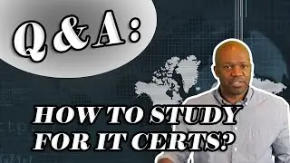 How to study for IT certifications