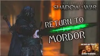 Return to Mordor - Middle-Earth: Shadow of War