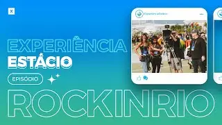 Experiência Estácio: Episódio Rock in Rio