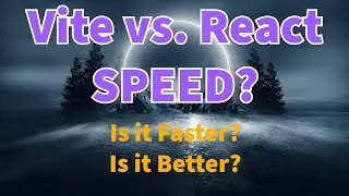 Vite versus React? Is Vite Fast? Is React Faster? I will walk through creating both types of apps!