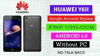 Huawei Y6II CAM-L21 FRP Bypass Without PC 6.0 | No Talk Back & Chrome | Latest Method
