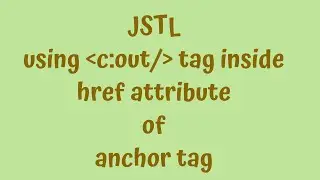 JSTL Tutorials #6 - using jstl c:out tag inside href attribute of anchor tag