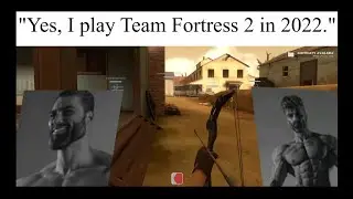 Yes, I Play Team Fortress 2 in 2022 | TF2 meme #savetf2