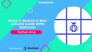 Build a Whack-A-Bug Arcade Game with Boolean