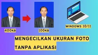 Cara Mengecilkan Ukuran Foto Menjadi 100kb di laptop