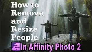Transforming People in Affinity Photo: Remove and Resize