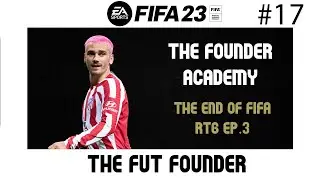 THE END OF FIFA RTG 3 - #FIFA23  ULTIMATE TEAM - THE FOUNDER ACADEMY #17