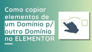 Como Copiar Elementos de um Domínio para Outro Domínio no Elementor!