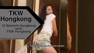 TKW Hongkong | 12 Deretan Selebriti Hongkong versi TKW Hongkong 