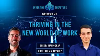 Thriving In The New World of Work w/ Kian Gohar, Innovation Expert, Founder & CEO of Geolab | Ep #23