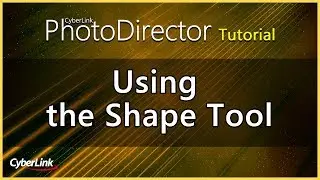 PhotoDirector - Using the Shape Tool | CyberLink