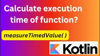 Kotlin tricks - Measure execution time and also keep the result in Kotlin using measureTimedValue( )